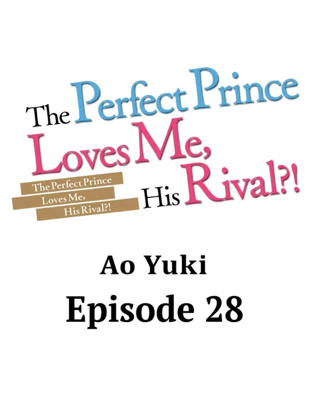 Đọc truyện Chàng hoàng tử hoàn hảo yêu tôi, tình địch của anh ấy? - Chapter 28