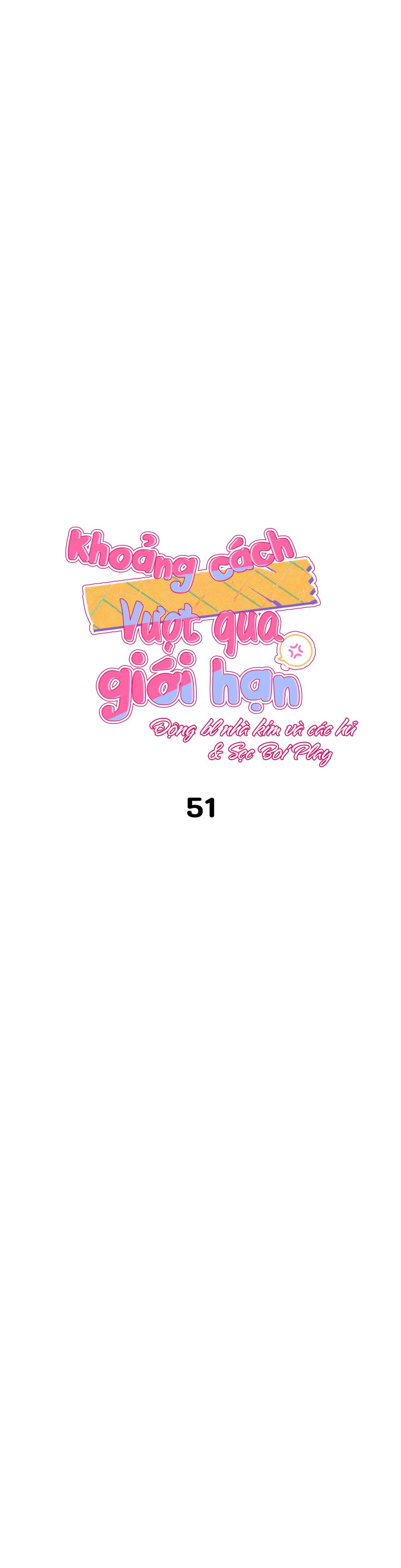 Đọc truyện KHOẢNG CÁCH VƯỢT QUA GIỚI HẠN - Chapter 51