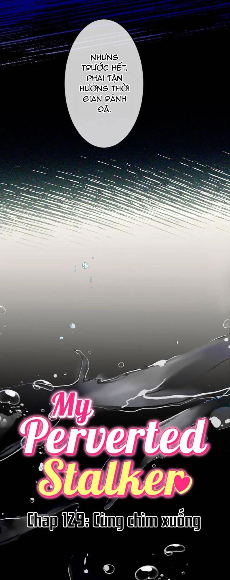 Đọc truyện Kẻ Theo Dõi Biến Thái Của Tôi - Chapter 129