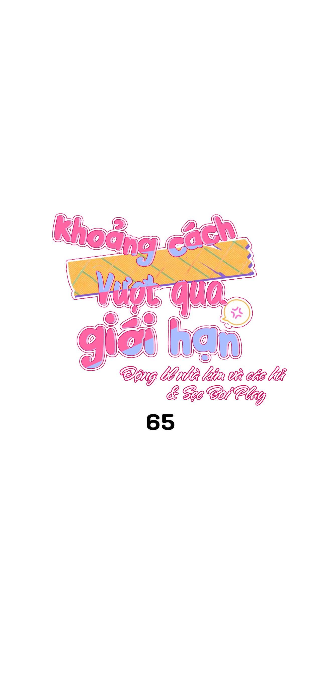 Đọc truyện KHOẢNG CÁCH VƯỢT QUA GIỚI HẠN - Chapter 65