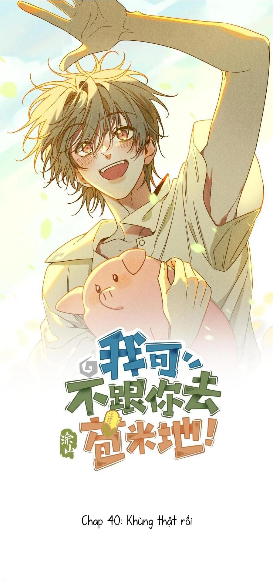 Đọc truyện Ra Ruộng Ngô Với Anh Á, Còn Lâu! - Chapter 40