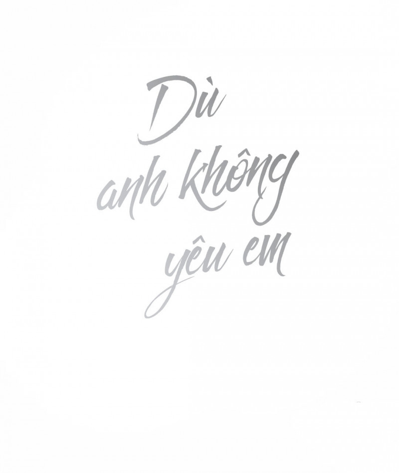 Đọc truyện Dù Anh Không Yêu Em - Chapter 6